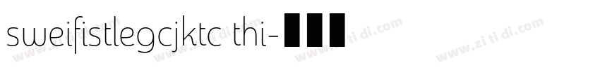 sweifistlegcjktc thi字体转换